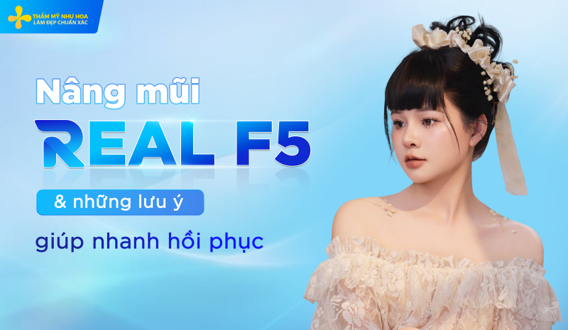 Nang mui REAL F5 nhung luu y giup nhanh hoi phuc